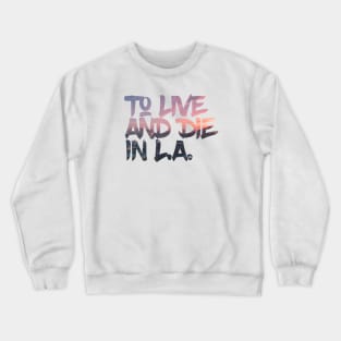 To Live And Die In LA 1 Crewneck Sweatshirt